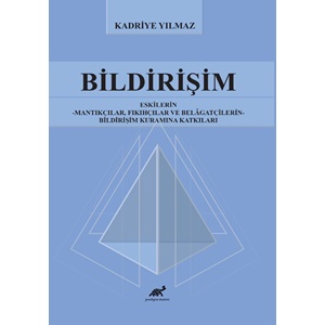 Bildirişim Eskilerin – Mantıkçılar, Fıkıhçılar ve Belâgatçilerin – Bildirişim Kuramına Katkıları