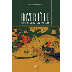 Hâvernâme İnceleme-Metin-Dizin-Tıpkıbasım