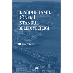 II.Abdülhamid Dönemi İstanbul Belediyeciliği