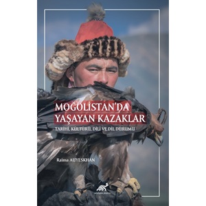 Moğolistan’da Yaşayan Kazaklar Tarihi, Kültürü, Dili ve Dil Durumu