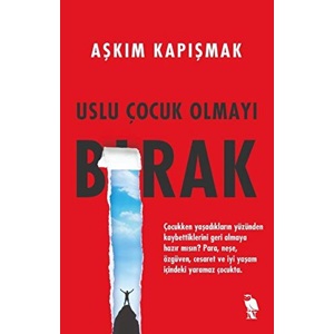 Uslu Çocuk Olmayı Bırak