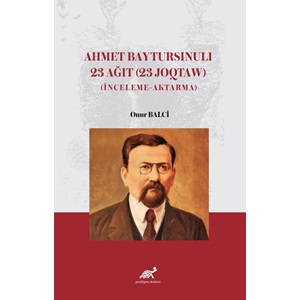 Ahmet Baytursınulı 23 Ağıt (23 Joqtaw) (İnceleme-Aktarma)