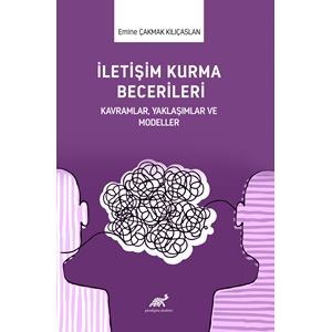 İletişim Kurma Becerileri Kavramlar,Yaklaşımlar Ve Modeller