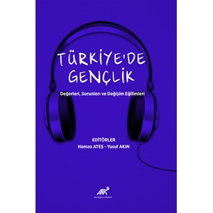 Türkiye’de Gençlik Değerleri, Sorunları ve Değişim Eğilimleri