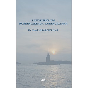 Safiye Erol’un Romanlarında Yabancılaşma