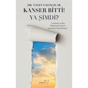 Kanser Bitti Ya Şimdi