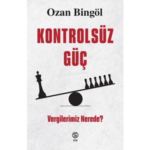 Kontrolsüz Güç Vergilerimiz Nerede