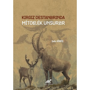 Kırgız Destanlarında Mitolojik Unsurlar