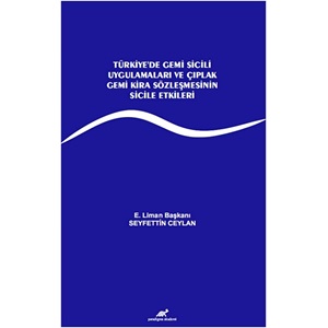 Türkiye'de Gemi Sicili Uygulamaları Ve Çıplak Gemi Kira Sözleşmesinin Sicile Etkileri