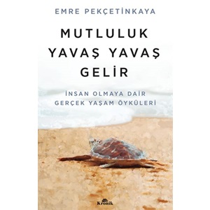 Mutluluk Yavaş Yavaş Gelir