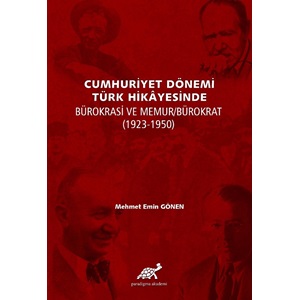 Cumhuriyet Dönemi Türk Hikayesinde Bürokrasi Ve Memur/Bürokrat