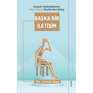 Başka Bir İletişim Koçluk Yetkinliklerine Sola Unitas Ekolünden Bakış