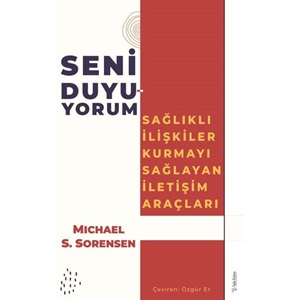 Seni Duyuyorum Sağlıklı İlişkiler Kurmayı Sağlayan İletişim Araçları