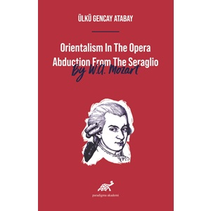 Orientalism In The Opera Abduction From The Seraglio By W.A. Mozart
