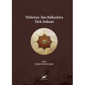 Türkistan'dan Balkanlara Türk Sufizmi
