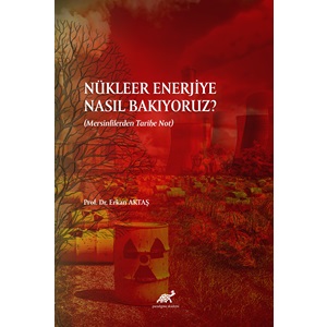 Nükleer Enerjiye Nasıl Bakıyoruz? (Mersinlilerden Tarihe Not)