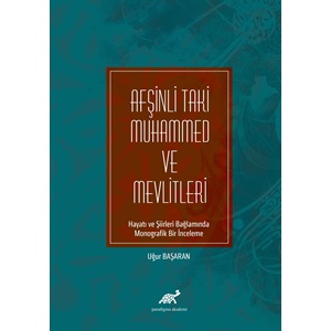 Afşinli Taki Muhammed ve Mevlitleri Hayatı ve Şiirleri Bağlamında Monografik Bir İnceleme