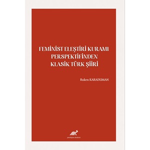 Feminist Eleştiri Kuramı Perspektifinden Klasik Türk Şiiri