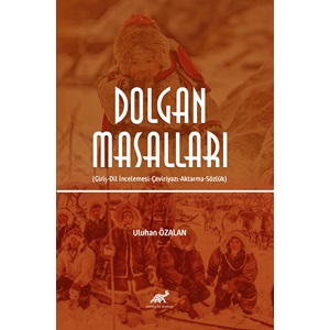 Dolgan Masalları (Giriş-Dil İncelemesi-Çeviriyazı-Aktarma-Sözlük)