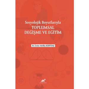 Sosyolojik Boyutlarıyla Toplumsal Değişme ve Eğitim