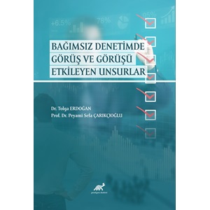 Bağımsız Denetimde Görüş ve Görüşü Etkileyen Unsurlar