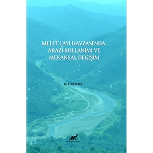 Melet Çayı Havzası’nda Arazi Kullanımı ve Mekansal Degˆişim