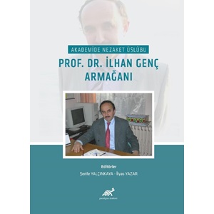 Akademide Nezaket Üslûbu Prof. Dr. İlhan Genç Armağanı