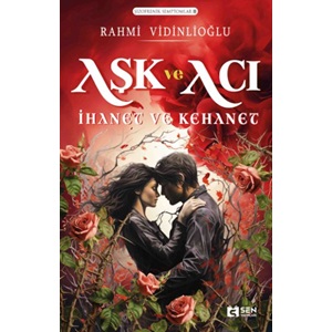 Aşk ve Acı İhanet ve Kehanet