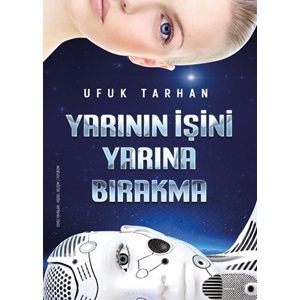 Yarının İşini Yarına Bırakma