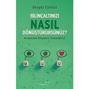 Bilinçaltınızı Nasıl Dönüştürürsünüz?