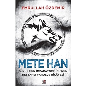 Mete Han Büyük Hun İmparatorluğunun Destansı Varoluş Hikayesi