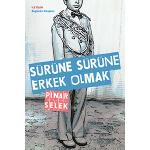 Sürüne Sürüne Erkek Olmak