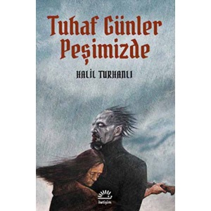 Tuhaf Günler Peşimizde