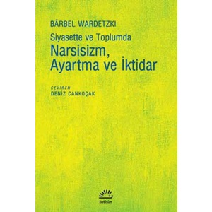 Siyasette ve Toplumda Narsisizm Ayartma ve İktidar