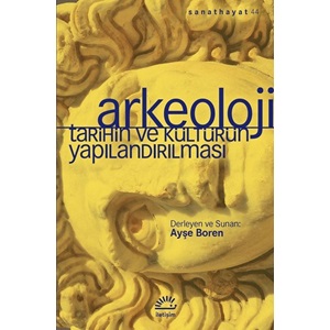 Arkeoloji Tarihin ve Kültürün Yapılandırılması