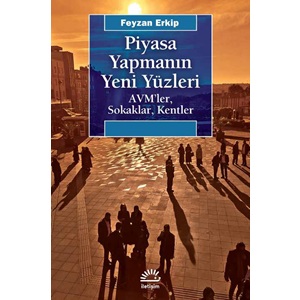 Piyasa Yapmanın Yeni Yüzleri AVM'ler Sokaklar Kentler