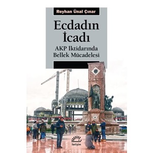 Ecdadın İcadı AKP İktidarında Bellek Mücadelesi