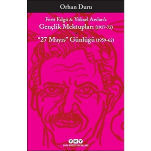 Ferit Edgü Yüksel Arslan'a Gençlik Mektupları 1957 72