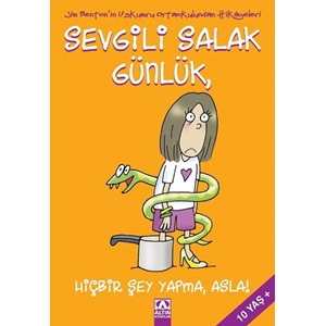 Sevgili Salak Günlük 04 Hiçbir Şey Yapma Asla