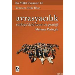 AVRASYACILIK TÜRKİYEDEKİ TEORİ VE PRATİĞİ