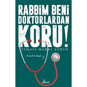 Rabbim Beni Doktorlardan Koru!