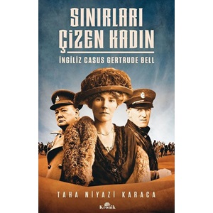 Sınırları Çizen Kadın İngiliz Casus Gertrude Bell