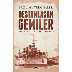 Destanlaşan Gemiler Hamidiye, Yavuz, Nusrat, Alemdar