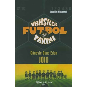 Vahşiler Futbol Takımı 11 Güneşle Dans Eden JOJO