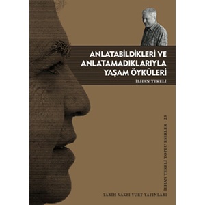 Anlatabildikleri ve Anlatamadıklarıyla Yaşam Öyküleri