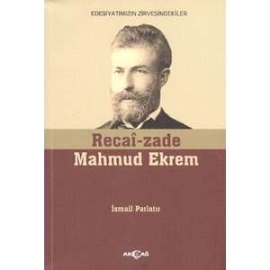 Recai zade Mahmud EkremEdebiyatımızın Zirvesindekiler