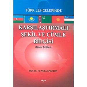 Karşılaştırmalı Şekil ve Cümle Bilgisi Türk Lehçelerinde Cümle Tahlilleri