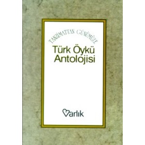 Tanzimattan Günümüze Türk Öykü Antolojisi