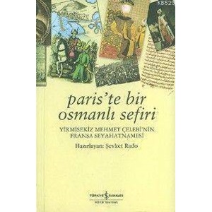 Paris'te Bir Osmanlı Sefiri Yirmisekiz Mehmet Çelebi'nin Fransa Seyahatnamesi