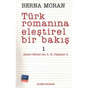 Türk Romanına Eleştirel Bir Bakış 1 Ahmet Mithat'tan A. H. Tanpınar'a